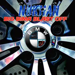 Big Bimma Blast Off (Radio Edit) - Single by Nukhan album reviews, ratings, credits
