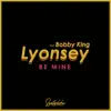 Be Mine (feat. Bobby King) - Single album lyrics, reviews, download