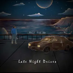 Wait For Me (feat. Daniel Huttlestone) - Single by Late Night Drives album reviews, ratings, credits