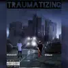 MidEvilTactix- Traumatizing (feat. Makastelli) - Single album lyrics, reviews, download