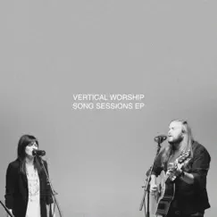 Songs Sessions - EP by Vertical Worship & Essential Worship album reviews, ratings, credits