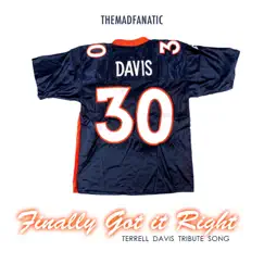 Finally Got It Right (Terrell Davis Tribute Song) - Single by Themadfanatic album reviews, ratings, credits