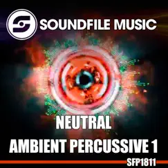Neutral Ambient Percussive 1 - EP by Soundfile Music album reviews, ratings, credits