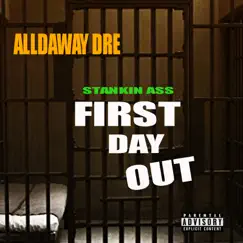 Stankin Ass First Day Out - Single by Alldaway Dre album reviews, ratings, credits