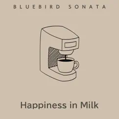 Happiness in Milk by Bluebird Sonata album reviews, ratings, credits