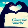 Chase the Sunrise - Single album lyrics, reviews, download