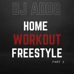 Home Workout Freestyle, Pt. 2 - Single by DJ Addo album reviews, ratings, credits