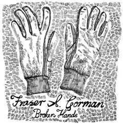 Broken Hands - Single by Fraser A. Gorman album reviews, ratings, credits