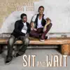 Sit and Wait 2013 - EP album lyrics, reviews, download