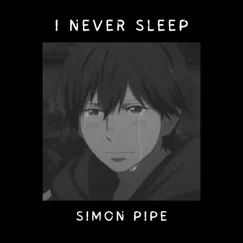 I Never Sleep - Single by Simon Pipe album reviews, ratings, credits