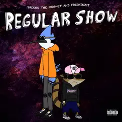 Regular Show - Single by Brooks the Prophet & FreshDuzIt album reviews, ratings, credits