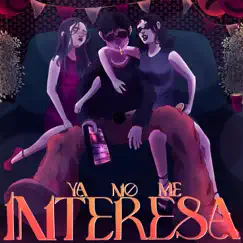 Ya No Me Interesa - Single by Matias Juarez, DJ Phat & Maykiiv album reviews, ratings, credits