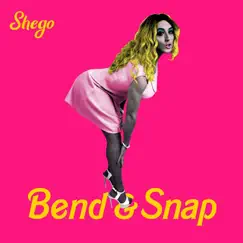 Bend & Snap - Single by Shego album reviews, ratings, credits