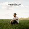 Running Up That Hill (A Deal With God) [Acoustic] - Single album lyrics, reviews, download