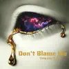 Don't Blame Me (feat. Jlee) [Radio Edit] - Single album lyrics, reviews, download