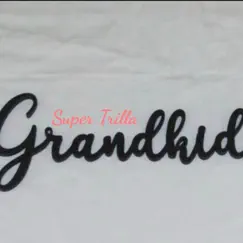 GrandKid - Single by Super Trilla album reviews, ratings, credits