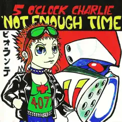 Not Enough Time by 5 O'Clock Charlie album reviews, ratings, credits