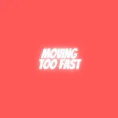 Moving Too Fast Song Lyrics