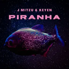 Piranha - Single by KEYEN & J Mitzu album reviews, ratings, credits