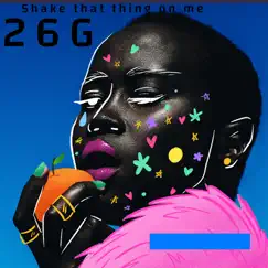 Shake That Thing on Me - Single by 26g album reviews, ratings, credits
