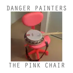 The Pink Chair by Danger Painters album reviews, ratings, credits