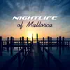 Nightlife of Mallorca: Hot Party del Mar, Afterhours Chill Out, Holiday Time, Relax on the Beach, Chillout Lounge Music for Party Season album lyrics, reviews, download