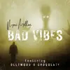 Bad Vibes (feat. Ollywood & Choqolate) - Single album lyrics, reviews, download