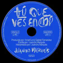 Tú que ves en mí - Single by Juancho Marqués album reviews, ratings, credits