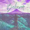 Believer - EP album lyrics, reviews, download