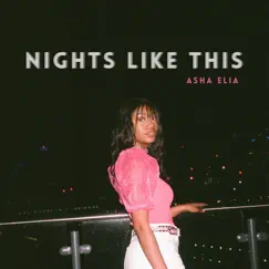 Nights Like This - Single by Asha Elia album reviews, ratings, credits