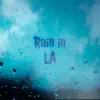 Rain In LA - Single album lyrics, reviews, download