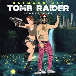 Tomb Raider (Freestyle) - Single by Batmaan Jay album reviews, ratings, credits