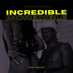 Incredible - Single by Yung Princey album reviews, ratings, credits