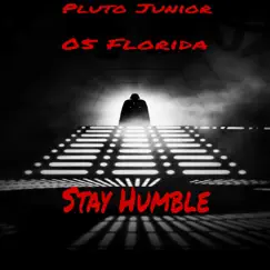 Stay Humble (feat. 05 Florida) [Radio Edit] - Single by Pluto Junior album reviews, ratings, credits