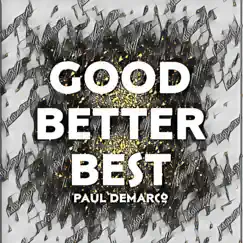 Good, Better, Best (guitar version) - Single by Paul Demarco album reviews, ratings, credits