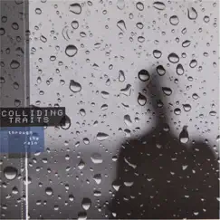 Through the Rain - EP by Colliding Traits album reviews, ratings, credits