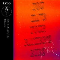 You Have Your Father's Eyes - Single by LYLO album reviews, ratings, credits