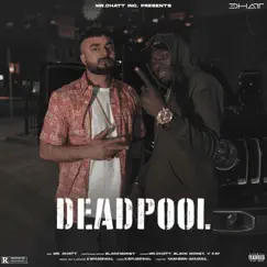 DEAD POOL (feat. BLACK MONEY) - Single by Mr.Dhatt album reviews, ratings, credits