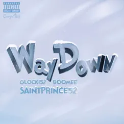 Way Down - Single by SaintPrince 52, Glocki52 & DooMee album reviews, ratings, credits