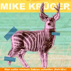 Man sollte niemals Zebras schleifen (Reh-Mix) - Single by Mike Krüger album reviews, ratings, credits