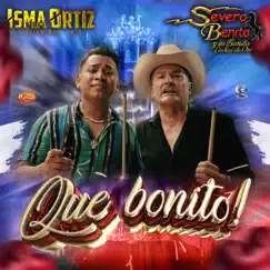 Que Bonito - Single by Isma Ortiz & Sierreños M.O. & Severo Benito y Su Banda Cachas de Oro album reviews, ratings, credits