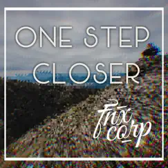 One Step Closer - Single by FNXCorp. album reviews, ratings, credits
