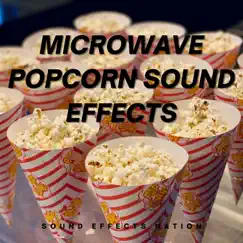 Microwave Popcorn Sound Effects - Single by Sound Effects Nation album reviews, ratings, credits