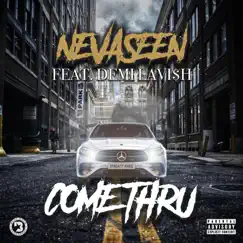 Come Thru (feat. Demi Lavi$h) - Single by Nevaseen album reviews, ratings, credits