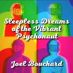 Sleepless Dreams of the Vibrant Psychonaut - EP by Joel Bouchard album reviews, ratings, credits