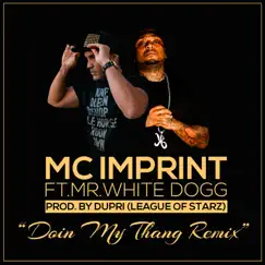 Doin My Thang (Remix) - Single [feat. Mr. White Dogg] - Single by MC Imprint album reviews, ratings, credits