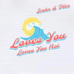 Loves You Loves You Not - Single by Smkn & Fltn album reviews, ratings, credits