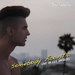 Somebody (Acoustic Live in Los Angeles) - Single by Tiago Carlotto album reviews, ratings, credits