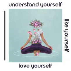 Understand Yourself, Like Yourself, Love Yourself: Soft Instrumental Music for Mental Pause & Appreciation of What You Have, Enjoying Small Things by Shiva Mantrya, Matt Chanting & Lisa Enney album reviews, ratings, credits