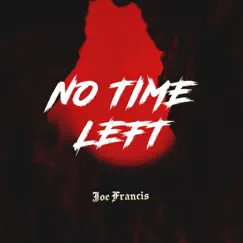 No Time Left - Single by Joe Francis album reviews, ratings, credits